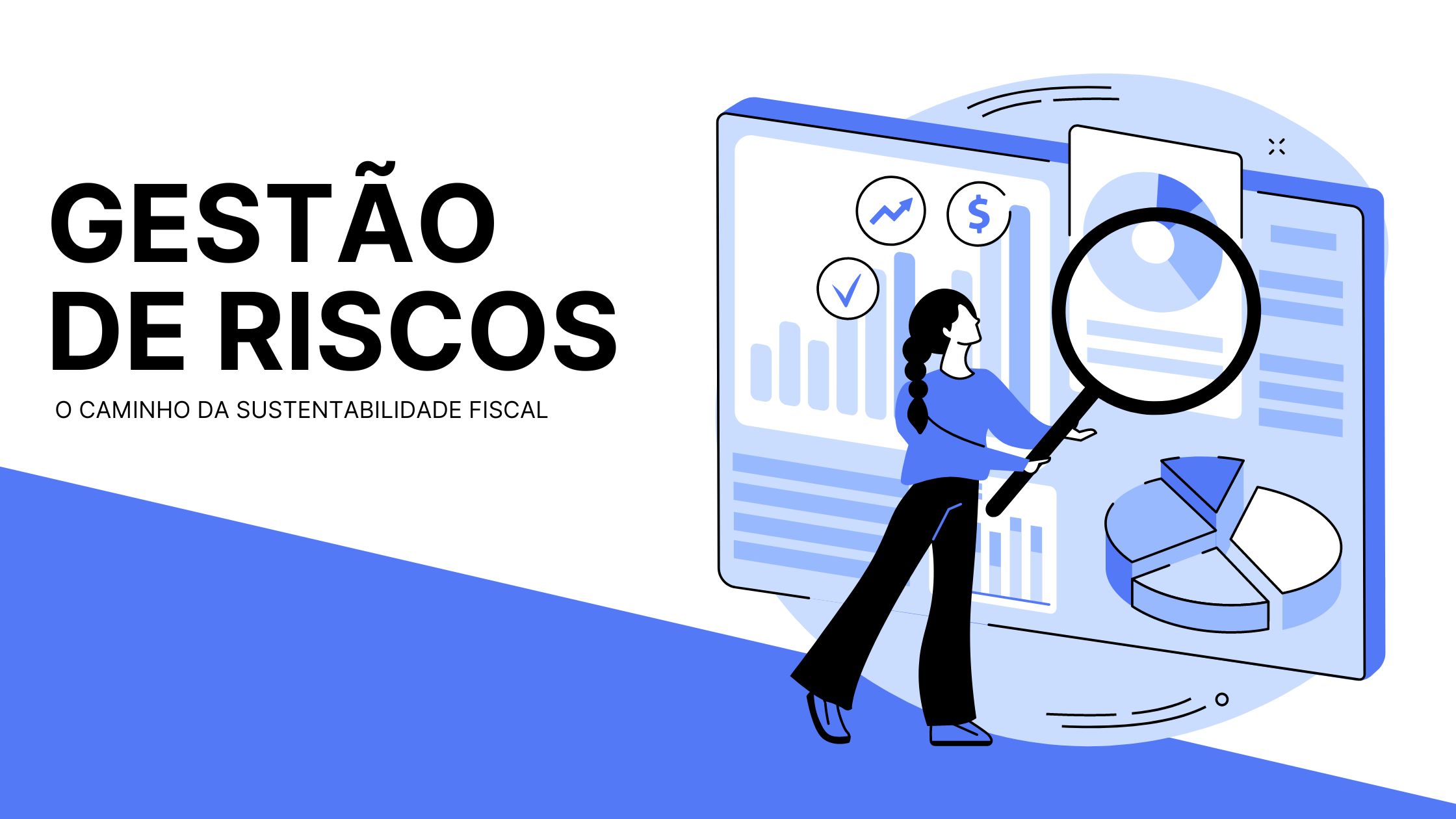 <strong>Gestão de Riscos: o caminho da Sustentabilidade Fiscal</strong>