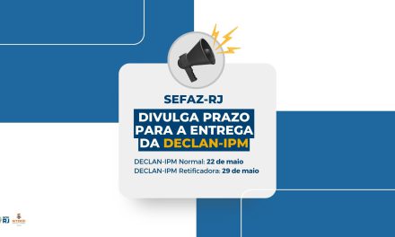 <strong>Sefaz-RJ divulga regras e prazos para a entrega da DECLAN-IPM</strong>