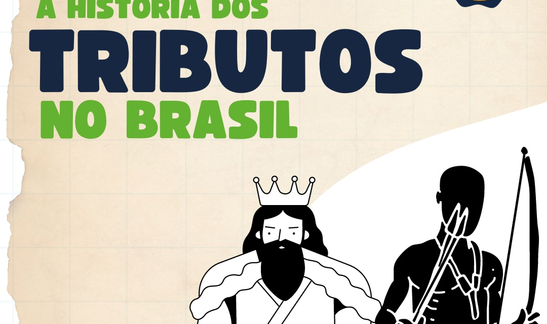 Você conhece a História dos Tributos no Brasil?