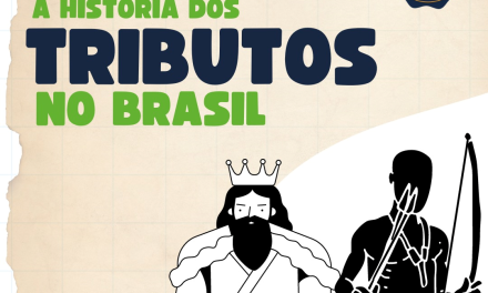 Você conhece a História dos Tributos no Brasil?
