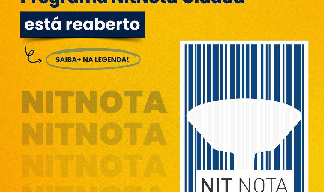 Novidade! O cadastro para o Programa NitNota Cidadã está reaberto.